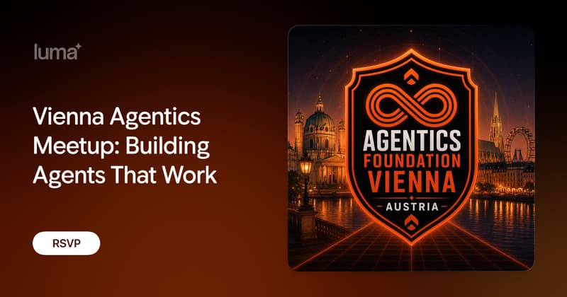 Title: Vienna Agentics Meetup: Building Agents That Work · Luma